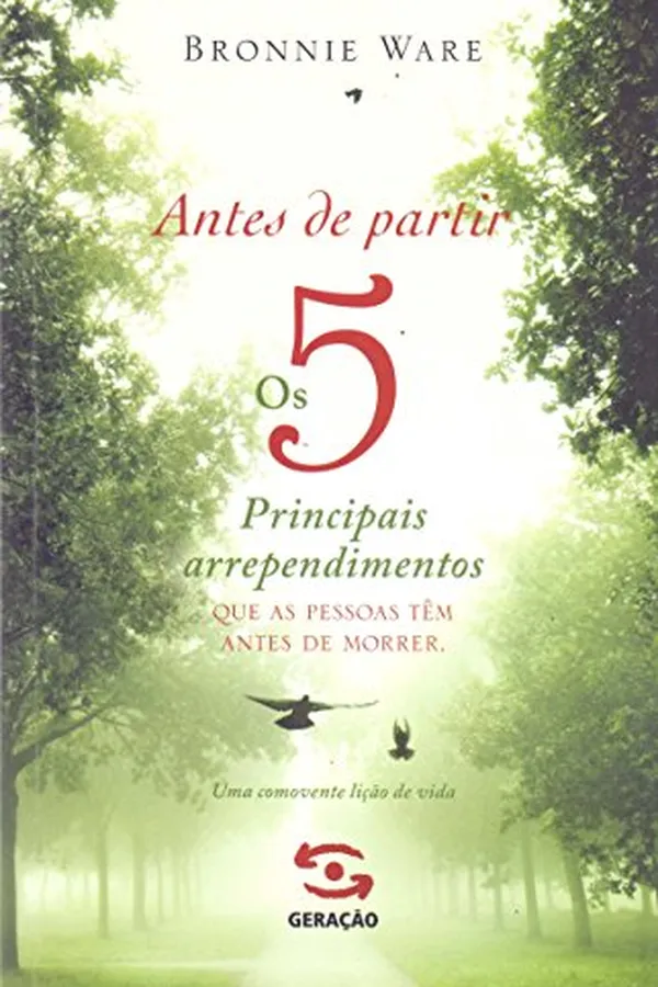 Cover of Antes de partir: Os 5 principais arrependimentos que as pessoas têm antes de morrer