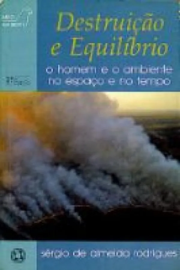 Cover of Destruição e Equilíbrio. O Homem e o Ambiente no Espaço e no Tempo.