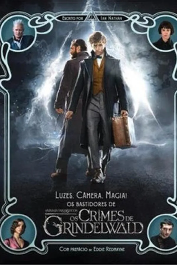 Capa de Luzes, Câmera, Magia.. Os Bastidores de Animais Fantásticos e os Crimes de Grindelwald