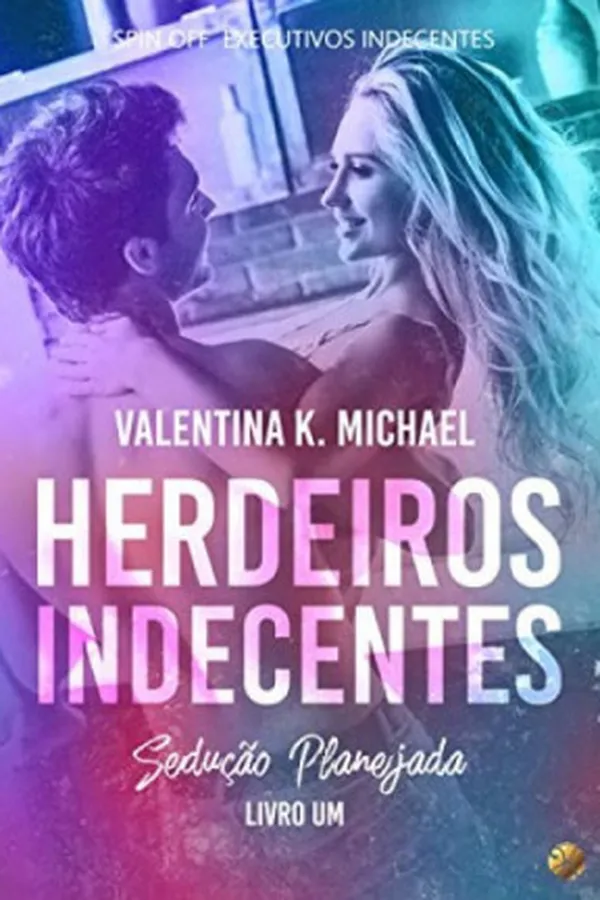 Capa de HERDEIROS INDECENTES - Sedução Planejada