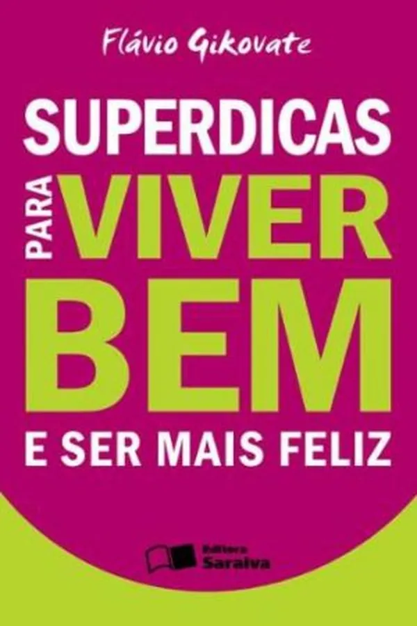 Capa de Superdicas para Viver Bem e Ser Mais Feliz 	 Superdicas para Viver Bem e Ser Mais Feliz