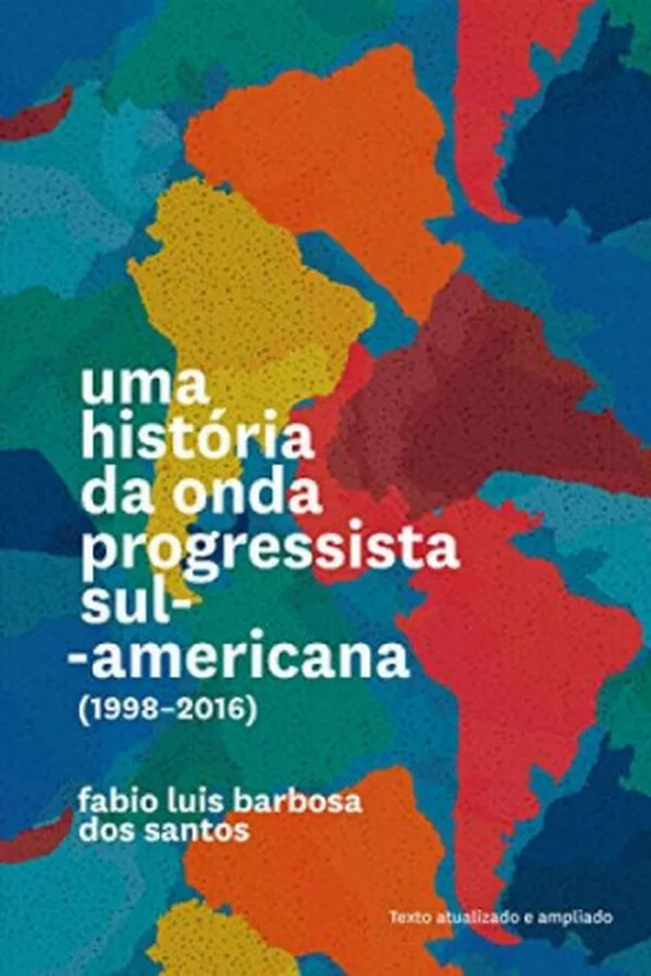 Capa de Uma História da Onda Progressista Sul-Americana (1998-2016)