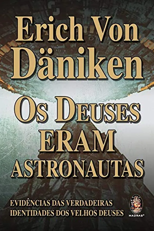 Capa de Os Deuses Eram Astronautas: Evidências das Verdadeiras Identidades dos Velhos Deuses