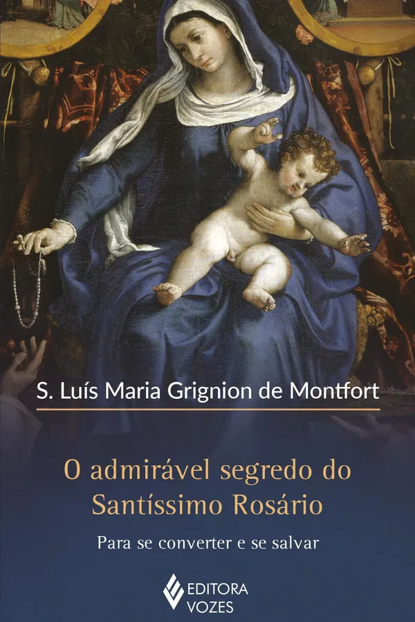 Capa de O Admirável Segredo do Santíssimo Rosário: Para Se Converter e Se Salvar