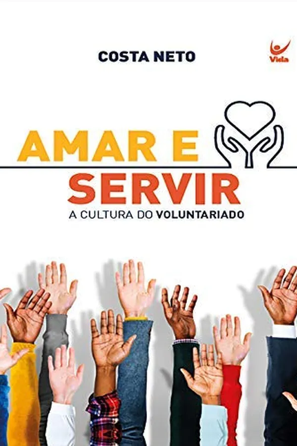 Cover of Amar e Servir. A Cultura do Voluntariado