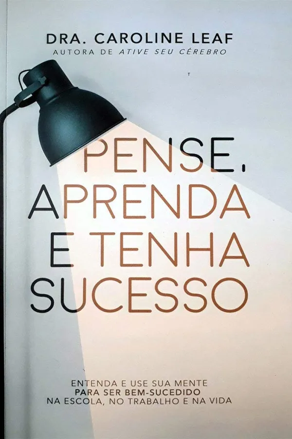 Capa de Pense, Aprenda e Tenha Sucesso - Caroline Leaf