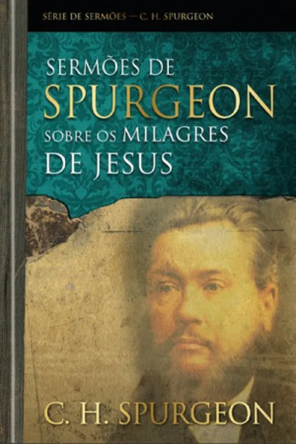 Capa de Sermões de Spurgeon Sobre os Milagres de Jesus