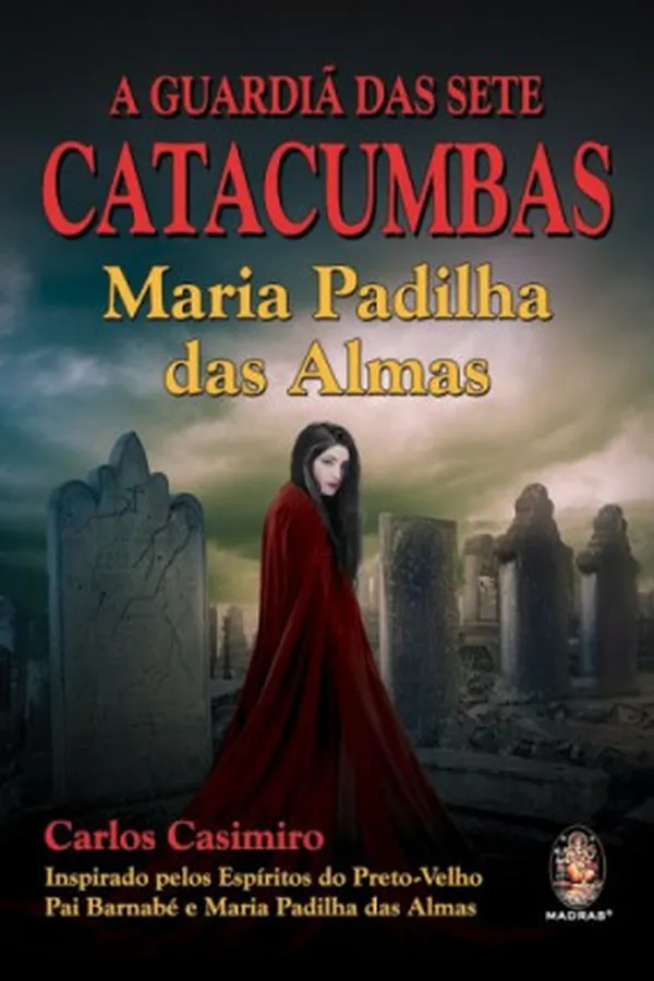 Capa de A Guardiã das Sete Catacumbas - Maria Padilha das Almas