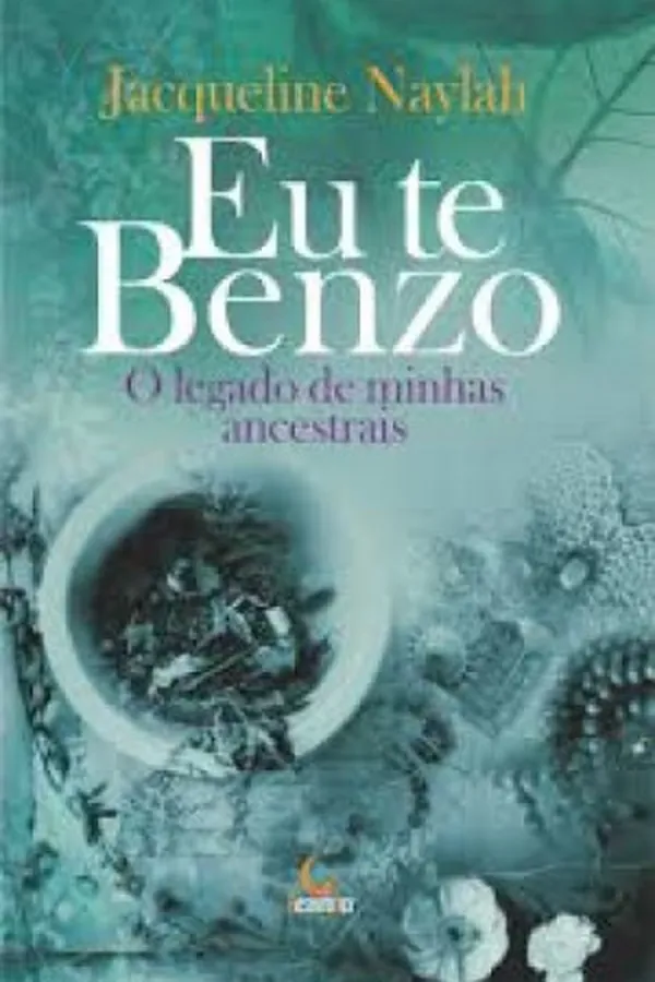 Capa de Eu Te Benzo - O Legado De Minhas Ancestrais