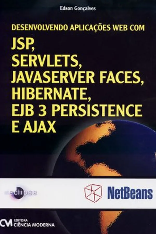 Capa de Desenvolvendo Aplicações Web Com JSP, Servlets, JavaServer Faces, Hibernate, EJB3 Persistence e Ajax
