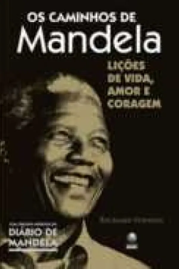 Capa de Os Caminhos de Mandela: Lições de Vida, Amor e Coragem