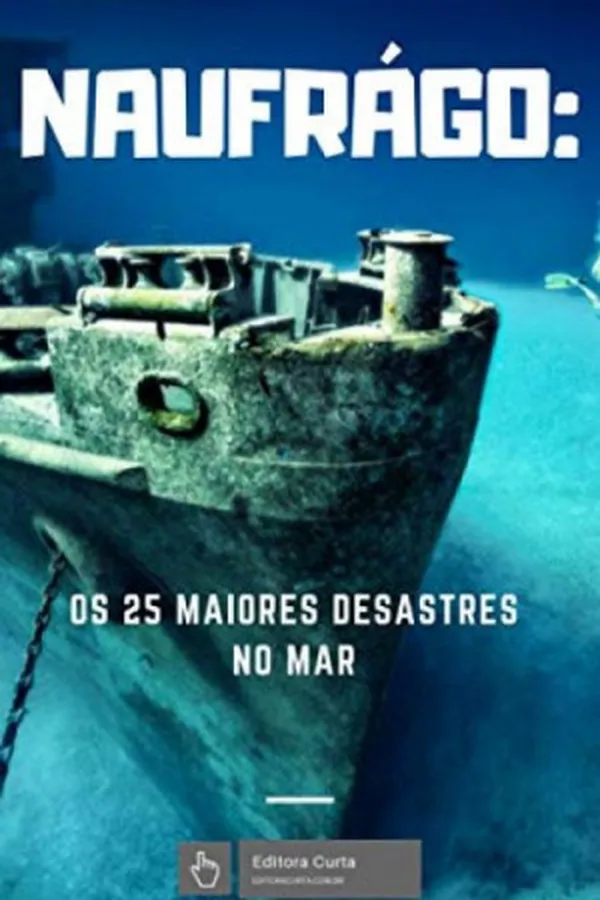 Capa de Naufrago: Os 25 Piores Desastres no Mar