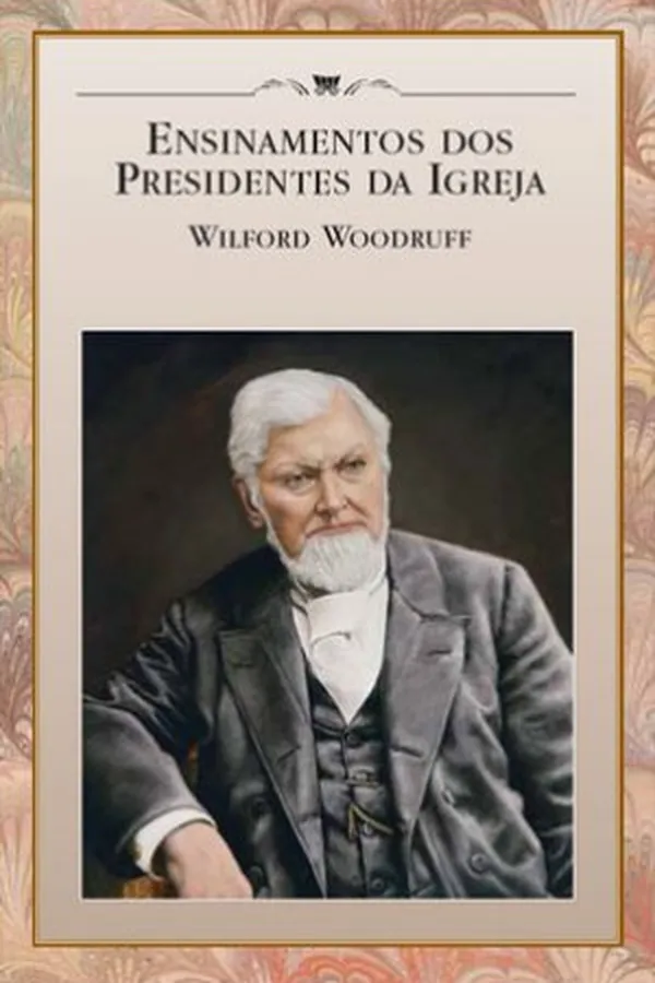 Capa de Ensinamento dos Presidentes da Igreja Wilford Woodruff