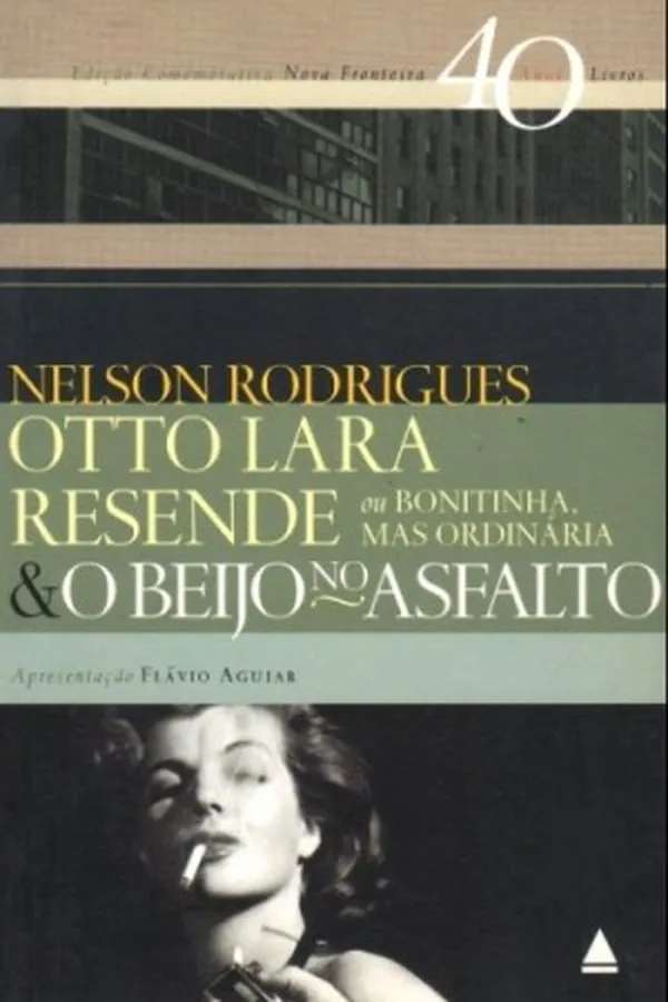 Cover of Otto Lara Resende ou Bonitinha, Mas Ordinária & O Beijo No Asfalto